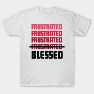 frustrated blessed-red T-Shirt